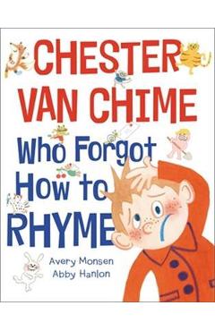 Poza produsului Chester Van Chime Who Forgot How to Rhyme - Avery Monsen