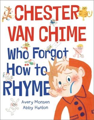 Chester Van Chime Who Forgot How to Rhyme - Avery Monsen