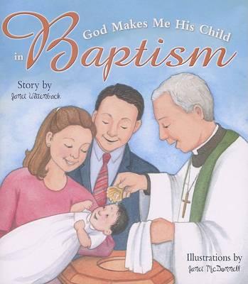 God Makes Me His Child in Baptism - Janet Wittenback