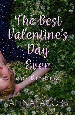The Best Valentine's Day Ever and Other Stories - Anna Jacobs