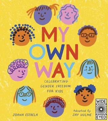 My Own Way: Celebrating Gender Freedom for Kids - Joana Estrela