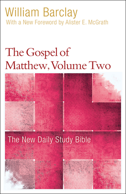 The Gospel of Matthew, Volume Two - William Barclay