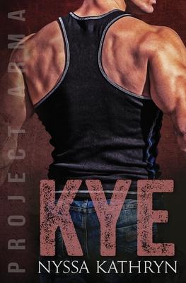Kye: A steamy contemporary military romance - Nyssa Kathryn