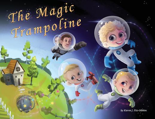 The Magic Trampoline - Kieren J. Fitz-gibbon