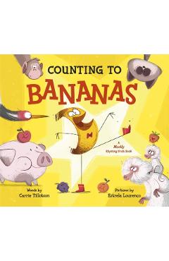 Counting to Bananas: A Mostly Rhyming Fruit Book - Carrie Tillotson