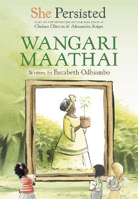 She Persisted: Wangari Maathai - Eucabeth Odhiambo