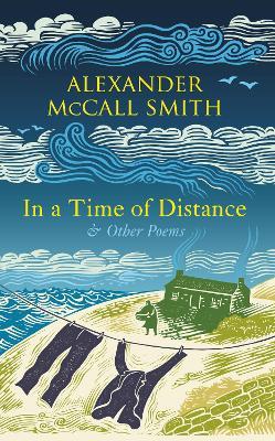 In a Time of Distance: And Other Poems - Alexander Mccall Smith