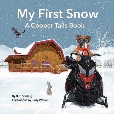 A Cooper Tails Book: My First Snow - B. K. Sterling