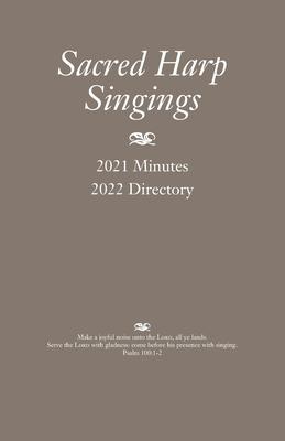 Sacred Harp Singings: 2021 Minutes and 2022 Directory - Judy Caudle
