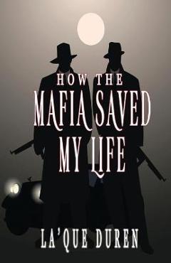 Coperta cărții 'How the Mafia Saved My Life - La'que Duren'