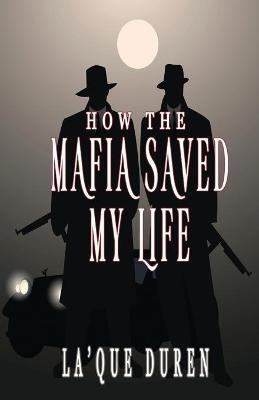 How the Mafia Saved My Life - La'que Duren