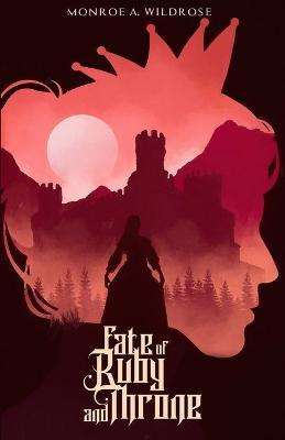 Fate of Ruby and Throne - Monroe Wildrose