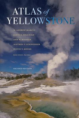 Atlas of Yellowstone: Second Edition - W. Andrew Marcus