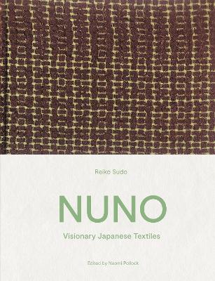 Nuno: Visionary Japanese Textiles - Reiko Sudo