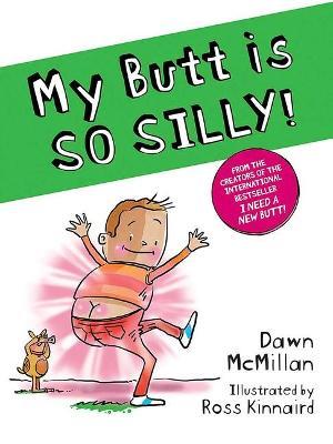 My Butt Is So Silly! - Dawn Mcmillan