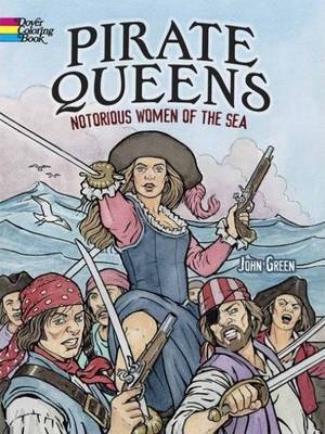 Pirate Queens Coloring Book: Notorious Women of the Sea - John Green
