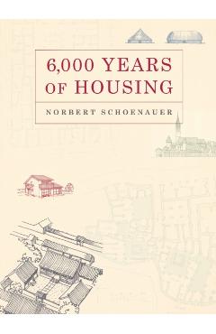 6,000 Years of Housing - Norbert Schoenauer