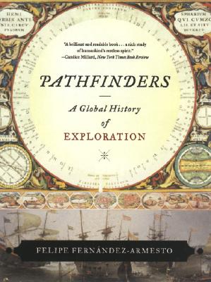 Pathfinders: A Global History of Exploration - Felipe Fern�ndez-armesto