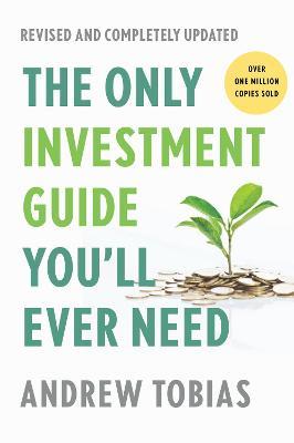 The Only Investment Guide You'll Ever Need: Revised Edition - Andrew Tobias