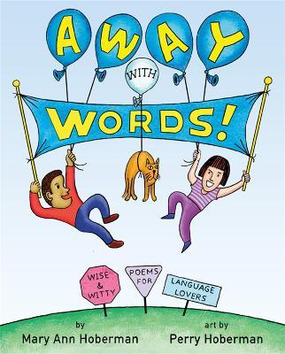 Away with Words!: Wise and Witty Poems for Language Lovers - Mary Ann Hoberman