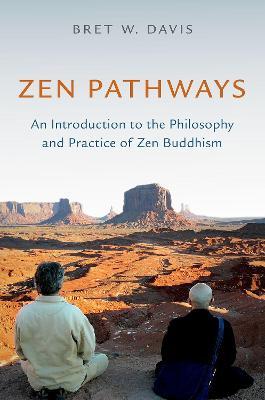 Zen Pathways: An Introduction to the Philosophy and Practice of Zen Buddhism - Bret W. Davis
