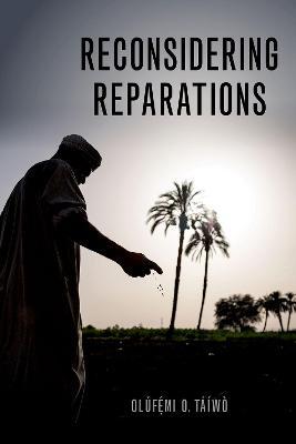 Reconsidering Reparations - Ol�fhemi O. T��w�