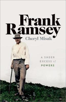 Frank Ramsey: A Sheer Excess of Powers - Cheryl Misak