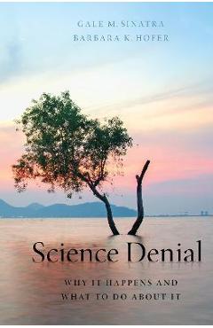 Coperta cărții 'Science Denial: Why It Happens and What to Do about It - Gale Sinatra'