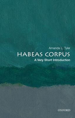 Habeas Corpus: A Very Short Introduction - Amanda L. Tyler