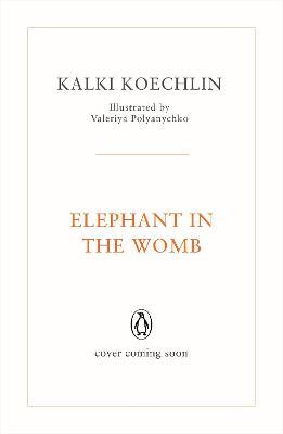 The Elephant in the Womb - Kalki Koechlin