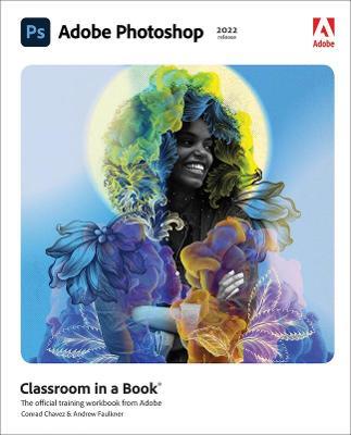 Adobe Photoshop Classroom in a Book (2022 Release) - Conrad Chavez