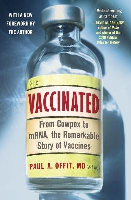 Vaccinated: From Cowpox to Mrna, the Remarkable Story of Vaccines - Paul A. Offit