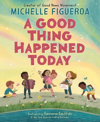 A Good Thing Happened Today - Michelle Figueroa