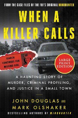 When a Killer Calls: A Haunting Story of Murder, Criminal Profiling, and Justice in a Small Town - John E. Douglas