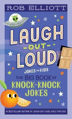 Laugh-Out-Loud: The Big Book of Knock-Knock Jokes - Rob Elliott