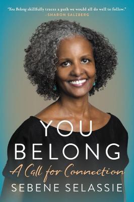 You Belong: A Call for Connection - Sebene Selassie