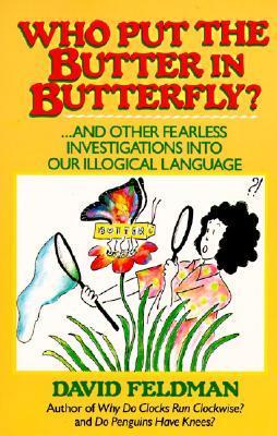 Who Put the Butter in Butterfly? - David Feldman