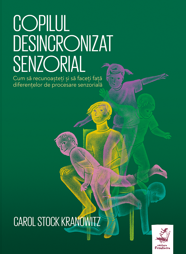 Copilul desincronizat senzorial - C.S. Kranowitz