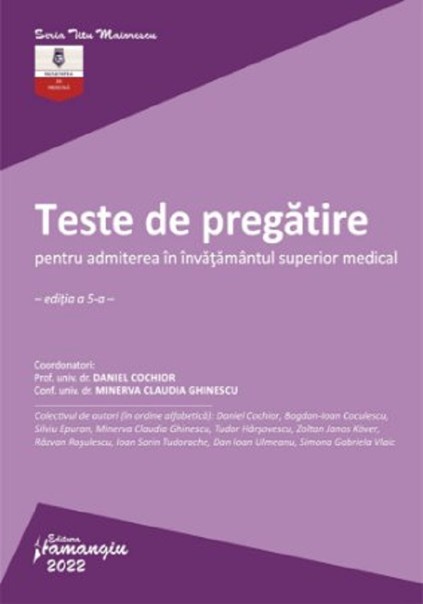 Teste de pregatire pentru admiterea in invatamantul superior medical Ed.5 - Daniel Cochior, Minerva Claudia Ghinescu