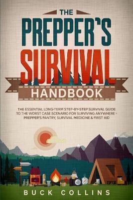 The Preppers Survival Handbook: The Essential Long Term Step-By-Step Survival Guide to the Worst Case Scenario for Surviving Anywhere - Prepper's Pant - Survivr Source