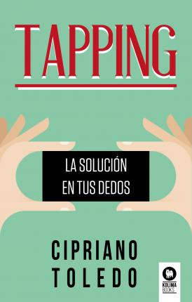 Tapping: La soluci�n en tus dedos - Cipriano Toledo Garc�a