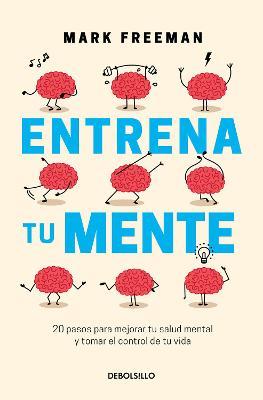 Entrena Tu Mente / The Mind Workout - Mark Freeman