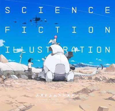 Science Fiction Illustration: The Near Future and Fantasy Worlds Creators' Showcase - Pie International
