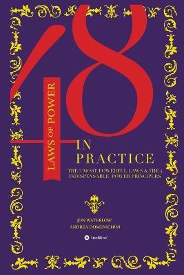 The 48 Laws of Power in Practice - Jon Waterlow