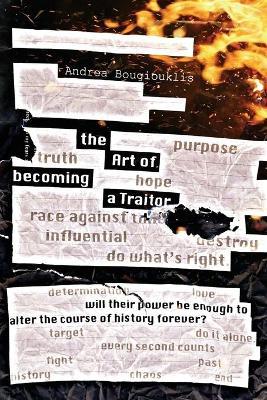 The Art of Becoming a Traitor: Will their power be enough to alter the course of history forever? - Andrea Bougiouklis