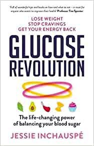 Glucose Revolution: The Life-Changing Power of Balancing Your Blood Sugar - Jessie Inchauspe