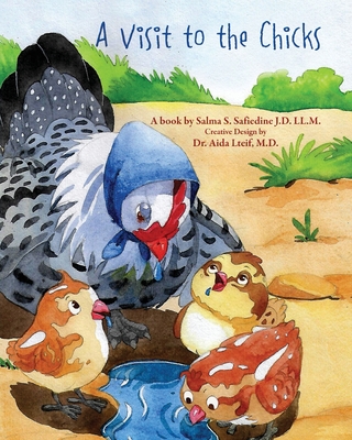 A Visit to the Chicks - Salma S. Safiedine J. D. Ll M.