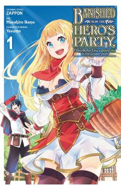 Banished from the Hero's Party, I Decided to Live a Quiet Life in the Countryside, Vol. 1 (Manga) - Yasumo
