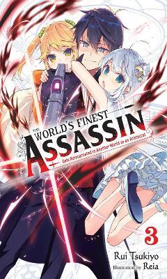 The World's Finest Assassin Gets Reincarnated in Another World as an Aristocrat, Vol. 4 (Light Novel) - Rui Tsukiyo