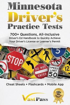 Minnesota Driver's Practice Tests: 700+ Questions, All-Inclusive Driver's Ed Handbook to Quickly achieve your Driver's License or Learner's Permit (Ch - Stanley Vast